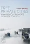 Cover of Free Private Cities: Making Governments Compete For You